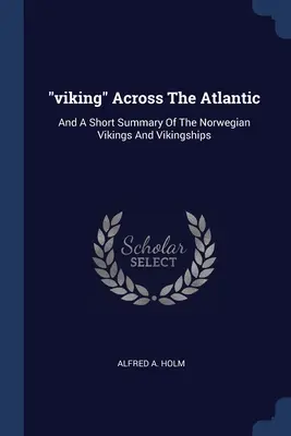 vikingos» a través del Atlántico: Y un breve resumen de los vikingos noruegos y los barcos vikingos» - viking