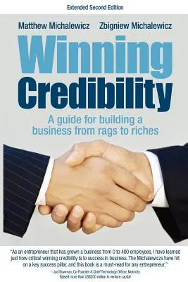 Ganar Credibilidad: Guía para construir una empresa de la ruina a la riqueza - Winning Credibility: A Guide for Building a Business from Rags to Riches