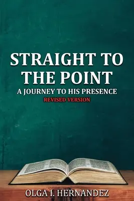 Directo al grano: Un Viaje a Su Presencia - Straight to the Point: A Journey to His Presence