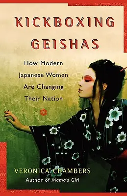 A Kickboxing Geishas: Cómo las mujeres japonesas modernas están cambiando su nación - A Kickboxing Geishas: How Modern Japanese Women Are Changing Their Nation