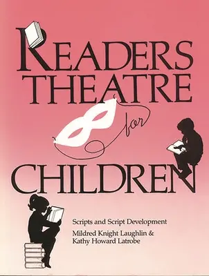 Teatro de lectura para niños: Guiones y desarrollo de guiones - Readers Theatre for Children: Scripts and Script Development