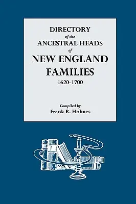 Directory of the Ancestral Heads of New England Families, 1620-1700 (Directorio de los antepasados de las familias de Nueva Inglaterra, 1620-1700) - Directory of the Ancestral Heads of New England Families, 1620-1700