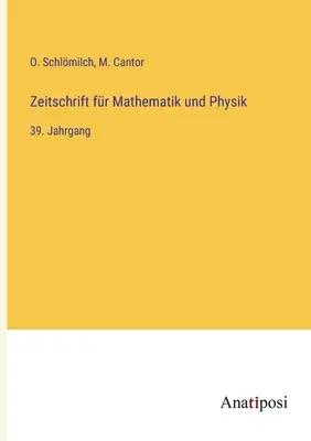 Revista de Matemáticas y Física: 39º volumen - Zeitschrift fr Mathematik und Physik: 39. Jahrgang