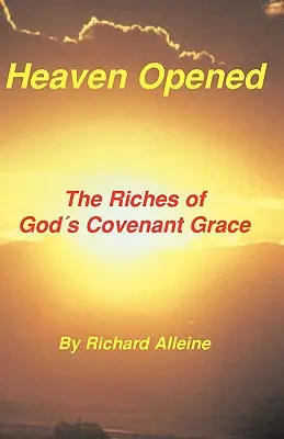 El cielo abierto: Las riquezas de la gracia pactada de Dios - Heaven Opened: The Riches of God's Covenant Grace