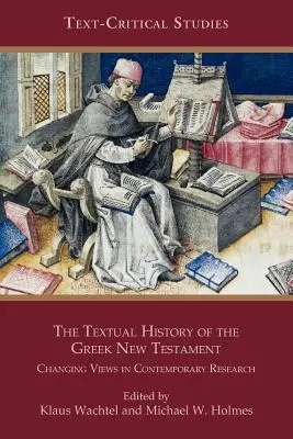 La historia textual del Nuevo Testamento griego: Cambios de opinión en la investigación contemporánea - The Textual History of the Greek New Testament: Changing Views in Contemporary Research