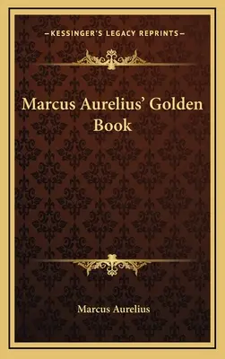 El libro de oro de Marco Aurelio - Marcus Aurelius' Golden Book