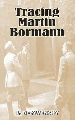Siguiendo la pista de Martin Bormann - Tracing Martin Bormann