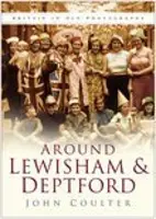 Los alrededores de Lewisham y Deptford - Gran Bretaña en fotografías antiguas - Around Lewisham and Deptford - Britain in Old Photographs