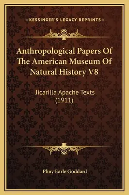 Anthropological Papers Of The American Museum Of Natural History V8: Jicarilla Apache Texts (1911)