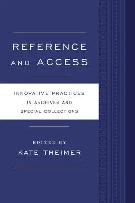 Referencia y acceso: Prácticas innovadoras para archivos y colecciones especiales - Reference and Access: Innovative Practices for Archives and Special Collections