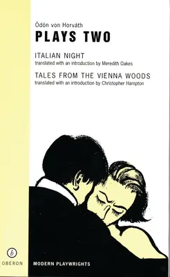 Von Horvath Segunda obra: Noche italiana; Cuentos de los bosques de Viena - Von Horvath: Plays Two: Italian Night; Tales from the Vienna Woods