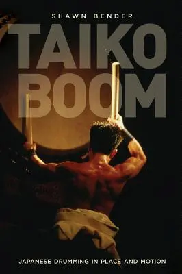 Taiko Boom: tambores japoneses en movimiento Volumen 23 - Taiko Boom: Japanese Drumming in Place and Motion Volume 23