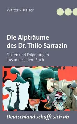 Los libros del Dr. Thilo Sarrazin: Fakten und Folgerungen aus und zu dem Buch Deutschland schafft sich ab