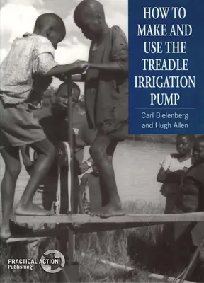 Cómo fabricar y utilizar la bomba de riego de pedal - How to Make and Use the Treadle Irrigation Pump