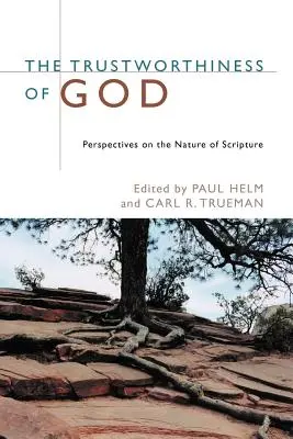 La fiabilidad de Dios: Perspectivas sobre la naturaleza de las Escrituras - The Trustworthiness of God: Perspectives on the Nature of Scripture