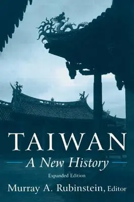 Taiwán: Una nueva historia: Una nueva historia - Taiwan: A New History: A New History