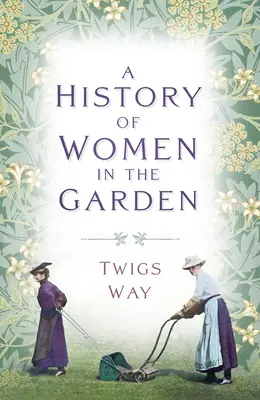 Historia de las mujeres en el jardín - A History of Women in the Garden