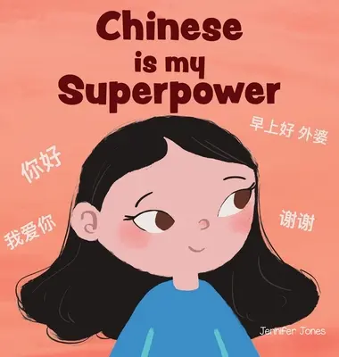 El chino es mi superpoder: A Social Emotional, Rhyming Kid's Book About Being Bilingual and Speaking Chinese (El Chino es Mi Superpoder: Un Libro Social Emocional con Rimas para Niños sobre Ser Bilingüe y Hablar Chino) - Chinese is My Superpower: A Social Emotional, Rhyming Kid's Book About Being Bilingual and Speaking Chinese