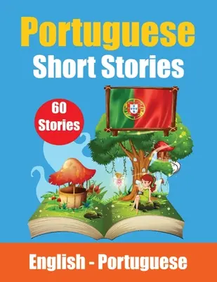 Short Stories in Portuguese English and Portuguese Stories Side by Side: Aprende la lengua portuguesa Portugués fácil apto para niños - Short Stories in Portuguese English and Portuguese Stories Side by Side: Learn the Portuguese Language Portuguese Made Easy Suitable for Children