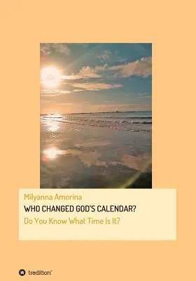 ¿Quién cambió el calendario de Dios? - Who Changed God's Calendar?