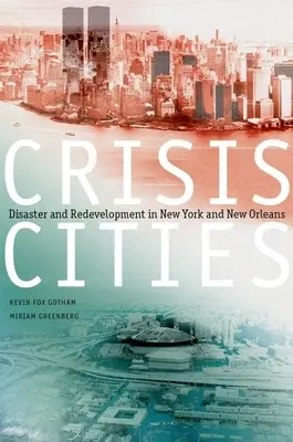 Ciudades en crisis: Catástrofes y reconstrucción en Nueva York y Nueva Orleans - Crisis Cities: Disaster and Redevelopment in New York and New Orleans