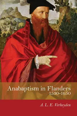El anabaptismo en Flandes 1530-1650 - Anabaptism in Flanders 1530-1650