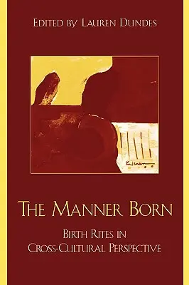 La manera de nacer: los ritos de nacimiento en una perspectiva transcultural - The Manner Born: Birth Rites in Cross-Cultural Perspective