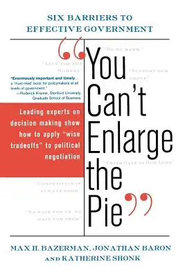 No se puede ampliar el pastel: Seis obstáculos para un gobierno eficaz - You Can't Enlarge the Pie: Six Barriers to Effective Government