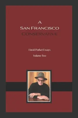 Un conservador de San Francisco: Ensayos de David Parker - A San Francisco Conservative: David Parker Essays