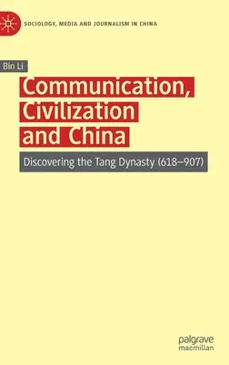 Comunicación, civilización y China: Descubriendo la dinastía Tang (618-907) - Communication, Civilization and China: Discovering the Tang Dynasty (618-907)