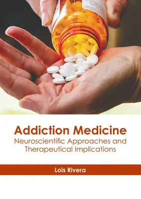 Medicina de las Adicciones: Enfoques Neurocientficos e Implicaciones Terapéuticas - Addiction Medicine: Neuroscientific Approaches and Therapeutical Implications