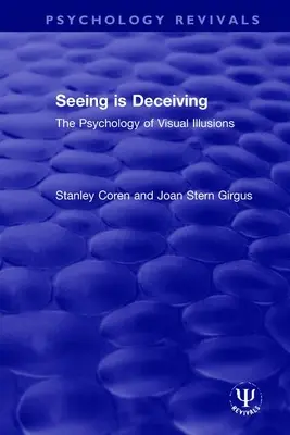 Ver para creer: La psicología de las ilusiones visuales - Seeing is Deceiving: The Psychology of Visual Illusions