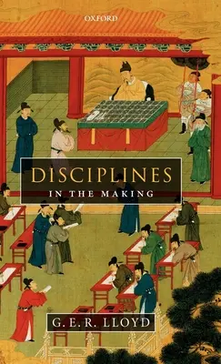 Disciplines in the Making: Perspectivas interculturales sobre élites, aprendizaje e innovación - Disciplines in the Making: Cross-Cultural Perspectives on Elites, Learning, and Innovation