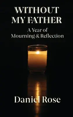 Sin mi padre: Un año de luto y reflexión - Without My Father: A Year of Mourning and Reflection