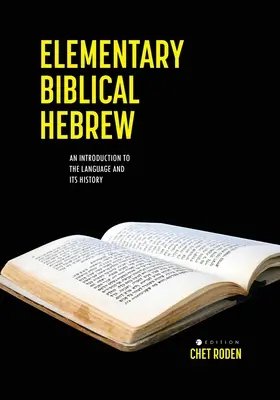 Hebreo bíblico elemental: Introducción a la lengua y su historia - Elementary Biblical Hebrew: An Introduction to the Language and its History