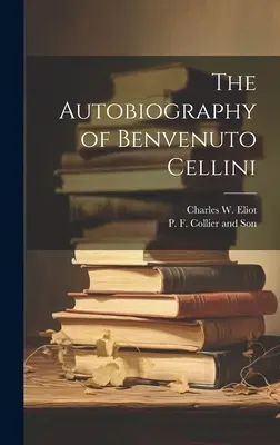 La autobiografía de Benvenuto Cellini - The Autobiography of Benvenuto Cellini