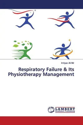 Insuficiencia respiratoria y su tratamiento fisioterapéutico - Respiratory Failure & Its Physiotherapy Management