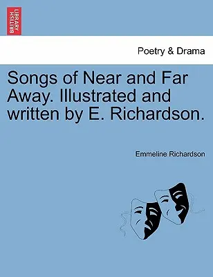 Canciones de cerca y de lejos. Ilustradas y escritas por E. Richardson. - Songs of Near and Far Away. Illustrated and Written by E. Richardson.