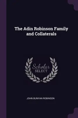 La familia Adin Robinson y colaterales - The Adin Robinson Family and Collaterals