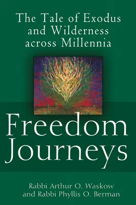 Viajes de libertad: La historia del Éxodo y el desierto a través de los milenios - Freedom Journeys: The Tale of Exodus and Wilderness Across Millennia