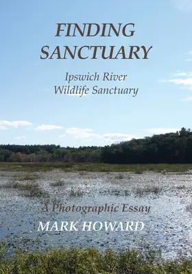 En busca de un santuario: Santuario de vida salvaje del río Ipswich - Finding Sanctuary: Ipswich River Wildlife Sanctuary