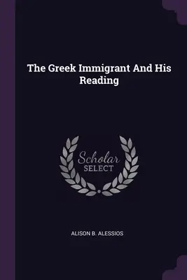 El inmigrante griego y su lectura - The Greek Immigrant And His Reading