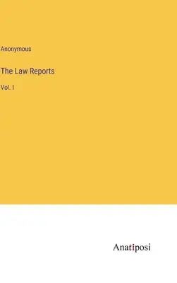 The Law Reports: Vol. I