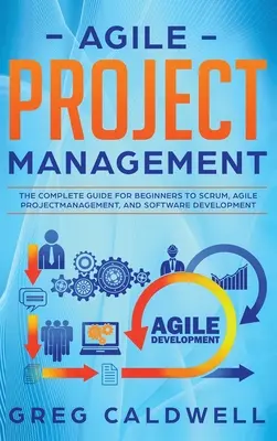 Gestión ágil de proyectos: La guía completa para principiantes sobre Scrum, la gestión ágil de proyectos y el desarrollo de software (Lean Guides with Scrum, - Agile Project Management: The Complete Guide for Beginners to Scrum, Agile Project Management, and Software Development (Lean Guides with Scrum,