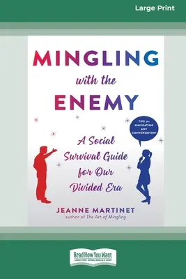 Mezclarse con el enemigo: Guía de supervivencia social para nuestra era dividida [16pt Large Print Edition]. - Mingling with the Enemy: A Social Survival Guide for Our Divided Era [16pt Large Print Edition]