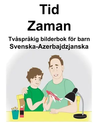 Svenska-Azerbajdzjanska Tid/Zaman Libro ilustrado bilingüe para niños - Svenska-Azerbajdzjanska Tid/Zaman Tvsprkig bilderbok fr barn