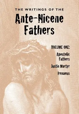 Escritos de los Padres ante-nicenos, Tomo I - The Writings of the Ante-Nicene Fathers, Volume One