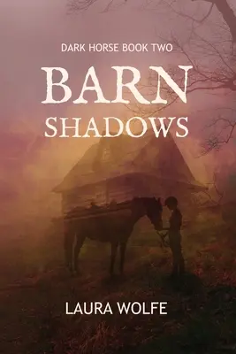 Las sombras del granero: Dark Horse, segundo libro - Barn Shadows: Dark Horse, Book Two