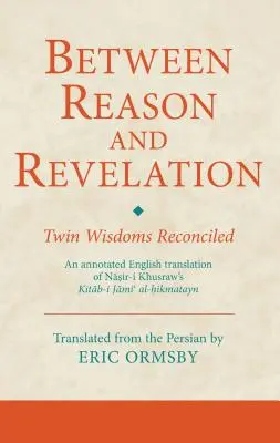 Entre la razón y la revelación: Sabidurías gemelas reconciliadas - Between Reason and Revelation: Twin Wisdoms Reconciled