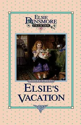 Las Vacaciones de Elsie y Sucesos Posteriores, Libro 17 - Elsie's Vacation and After Events, Book 17